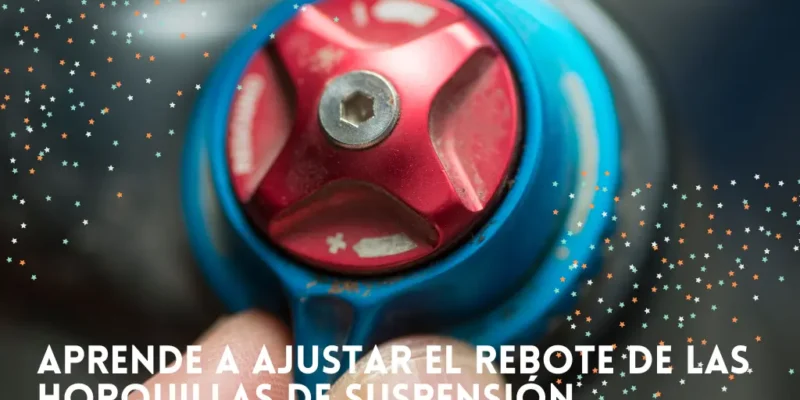 Descubre todo lo que necesitas saber sobre el rebote de las horquillas de suspensión